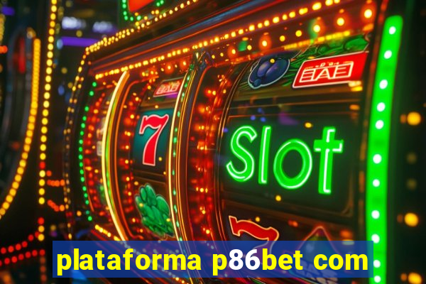 plataforma p86bet com